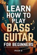 Learn How to Play Bass Guitar for Beginners ebook cover